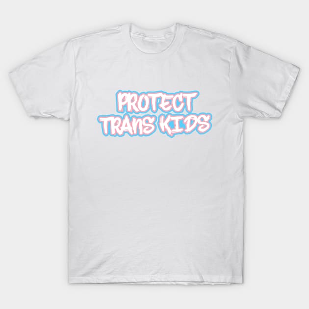 Protect Trans Kids T-Shirt by Javier Casillas